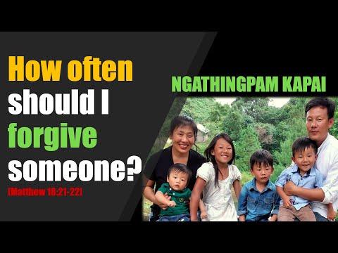 NGATHINGPAM KAPAI: How often should I Forgive Someone [Matt 18:21-22]