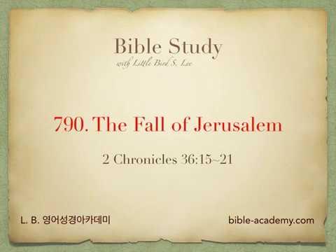 790. The Fall of Jerusalem - 2 Chronicles 36:15~21