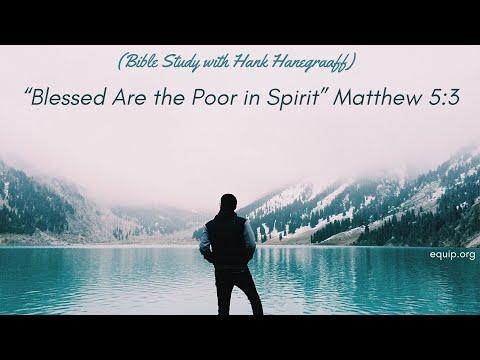 Sermon on the Mount: “Blessed Are the Poor in Spirit” Matthew 5:3 (Bible Study with Hank Hanegraaff)