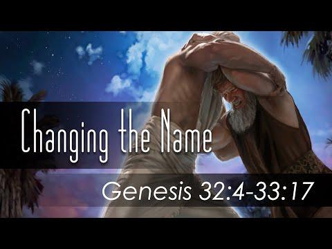 Changing the Name  Genesis 32:4-33:17   05.21.2022
