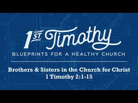 07/24/22 Sunday Morning, 1 Tim. 2:1-15, "Brothers & Sisters in the Church for Christ"