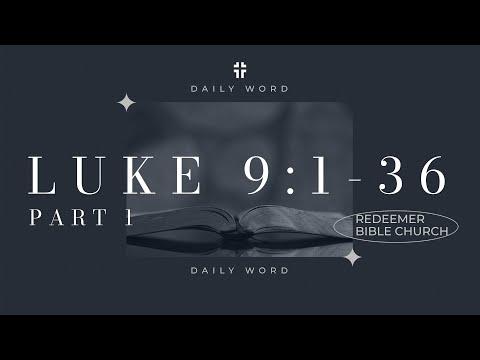 Daily Word | Luke 9:1-36 | Kyle Swanson