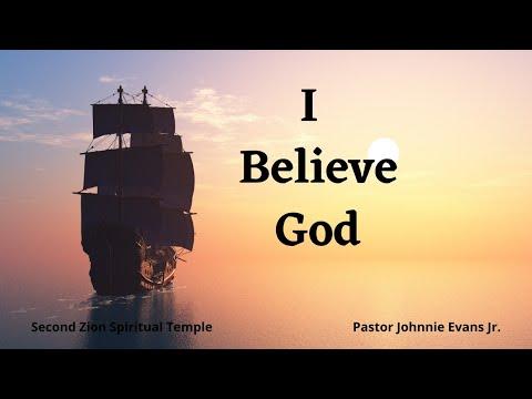 I Believe God | Pastor Johnnie Evans Jr. | Acts 27: 9-11 | 7/18/21
