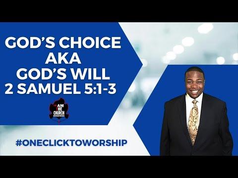 "God's Choice aka God's Will" 2 Samuel 5:1-3 Pastor Brian A. Skinner IATCM
