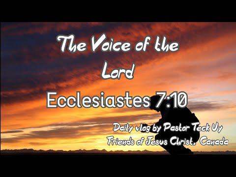 Ecclesiastes 7:10 - The Voice of the Lord - September 29, 2020 by Pastor Teck Uy