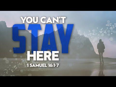 You Can't Stay Here| 1 Samuel 16: 1 (MSG) | Dr. E. Dewey Smith, Jr.