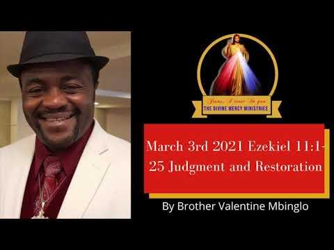 March 3rd 2021 Ezekiel 11:1-25 Judgment and Restoration by Brother Valentine Mbinglo