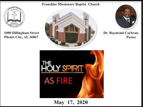 FMBC WORSHIP: “The Holy Spirit As Fire” Acts 2:3, 4 | 05-17-2020