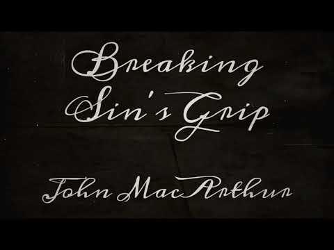 Breaking Sin's Grip (1 Peter 4:1-5) - Dr. John MacArthur