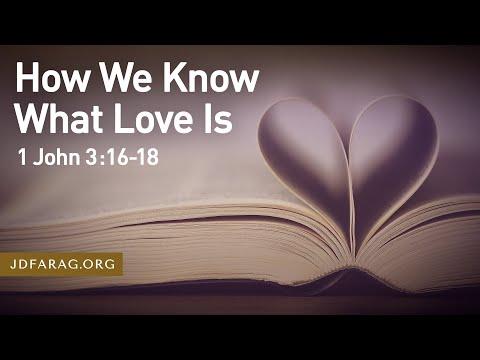 How We Know What Love Is - 1 John 3:16-18 – August 13th, 2023