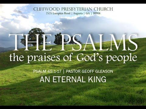 Psalm 45:1-17   "An Eternal King"
