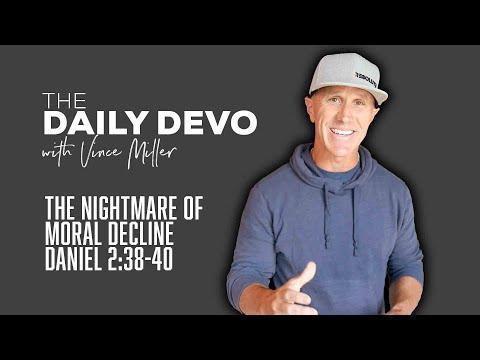 The Nightmare of Moral Decline | Devotional | Daniel 2:38-40