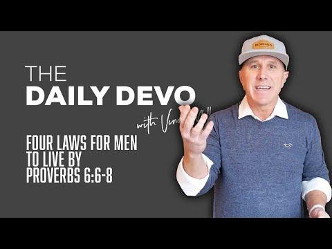 Four Laws For Men To Live By | Devotional | Proverbs 6:6-8
