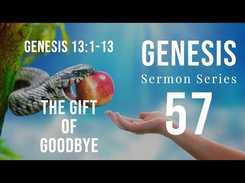 Genesis Sermon Series 057. THE GIFT OF GOOD-BYE. Genesis 13:1-12. Dr. Andy Woods.
