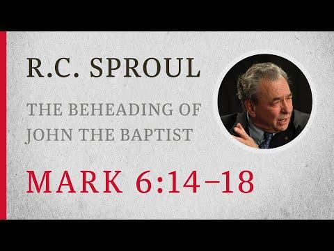 The Beheading of John the Baptist (Mark 6:14–18) — A Sermon by R.C. Sproul