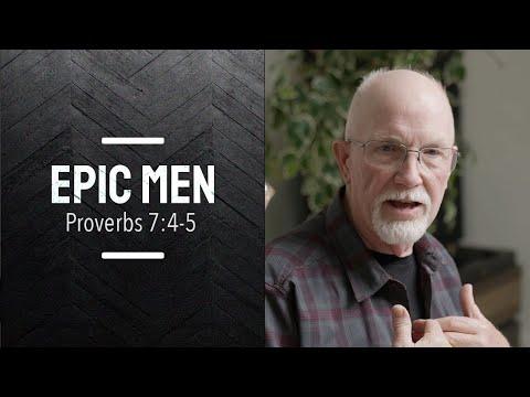Epic Men | Episode 32 | Proverbs 7:4-5