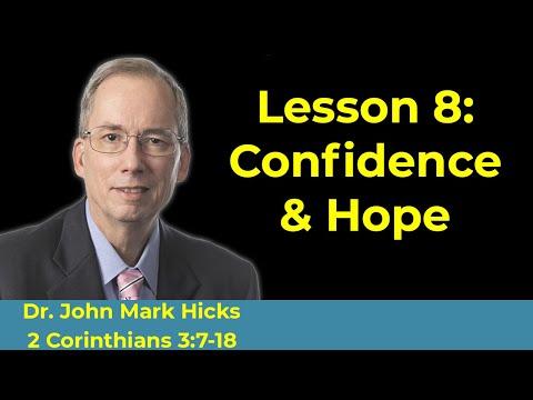 2 Corinthians 3:7-18 Bible Class "We Are Confident Because We are Hopeful" With John Mark Hicks