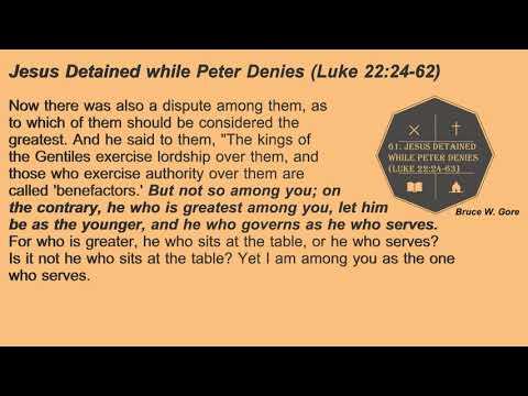 61. Jesus Detained while Peter Denies (Luke 22:24-64)