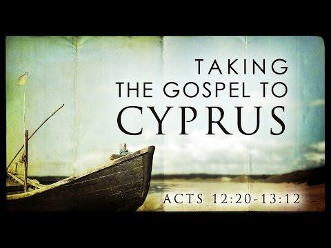 Taking the Gospel to Cyprus (Acts 12:20-13:12)