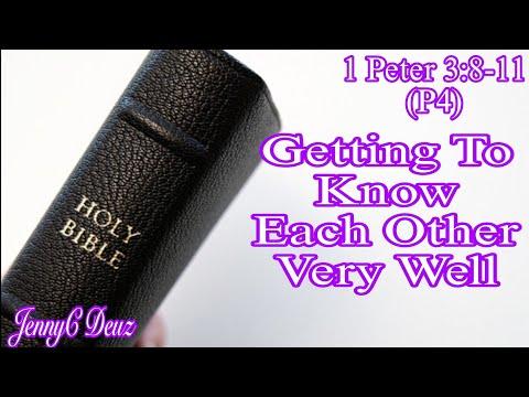 1 Peter 3:8-11(Part4) / Getting To Know Each Other  Very Well/ JennyC Deuz