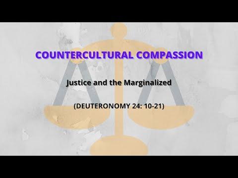 Countercultural Compassion- Justice and the Marginalized (Deut 24:10-21)