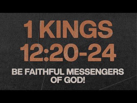 Be Faithful Messengers Of God! 1 Kings 12:20-24