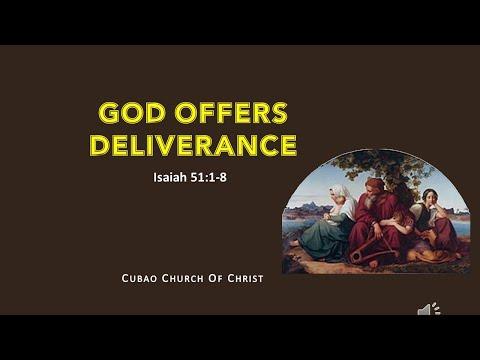 GOD OFFERS DELIVERANCE  Isaiah 51:1-8