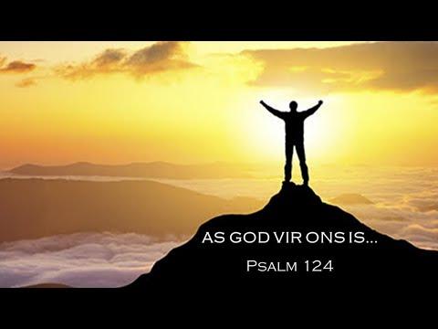 As God vir ons is (Psalm 124:1 - 8)