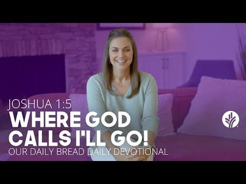 Where God Calls, I’ll Go! | Joshua 1:5 | Our Daily Bread Video Devotional