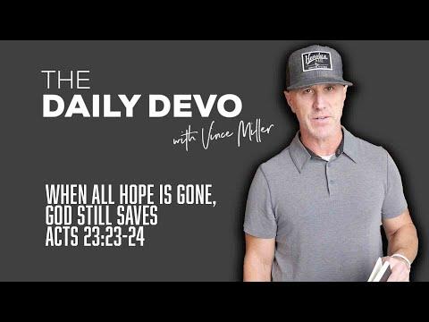 When All Hope Is Gone, God Still Saves | Devotional | Acts 23:23-24