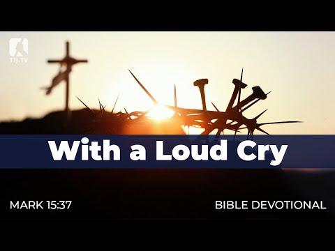 188. With a Loud Cry – Mark 15:37