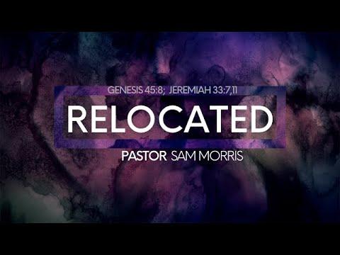 &quot;Relocated” Genesis 45:8; Jeremiah 33:7,11