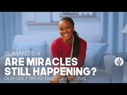 Are Miracles Still Happening? | Romans 6:4 | Our Daily Bread Video Devotional