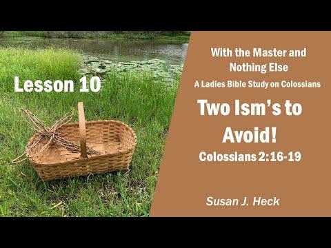 L10 – Two Ism’s to Avoid! Colossians 2:16-19