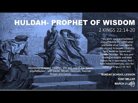 SUNDAY SCHOOL LESSON, MARCH 21, 2021, HULDAH-PROPHET OF WISDOM, 2 KINGS 22:14-20