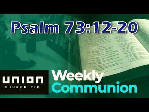 Psalm 73:12-20 - Weekly Communion