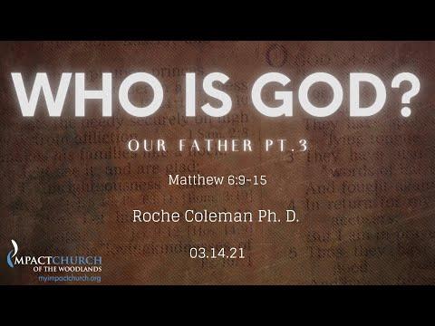 Matthew 6:9-15 | Who Is God pt.3 |Roche Coleman Ph.D. | 03.14.21 |10:30 am