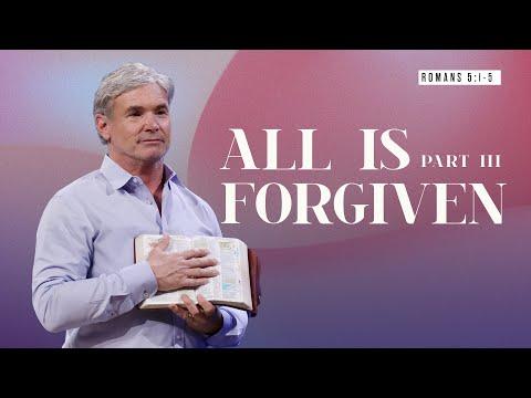 All is Forgiven - Part 3 (Romans 5:1-5)