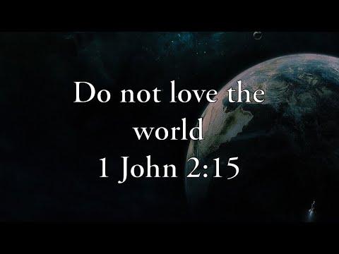 072 Do not love the world (1 John 2:15) | Patrick Jacob