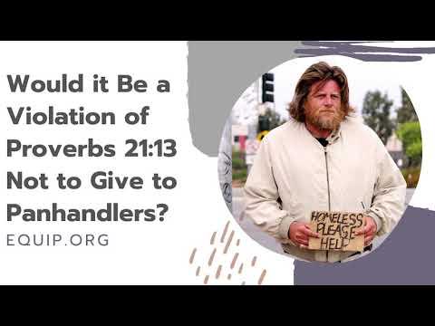 Is Not to Giving to Panhandlers a Violation of Prov. 21:13?