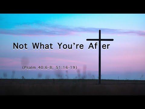 Psalm 40:1-8 and Psalm 51:16-19 | Not What You're After | Carlos Peña | April 24, 2022
