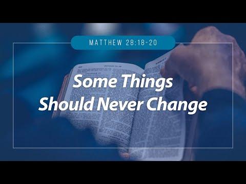 Some Things Should Never Change | Matthew 28:18-20