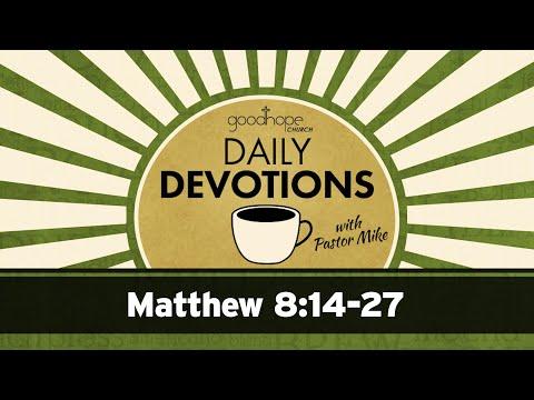 Matthew 8:14-27 // Daily Devotions with Pastor Mike