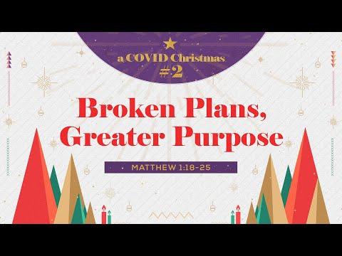 A Covid Christmas #2: Broken Plans, Greater Purpose | Matthew 1:18-25