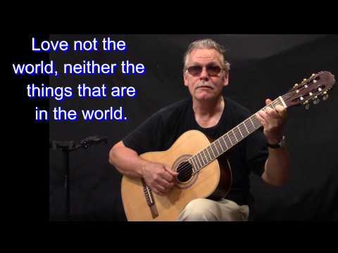 Love Not The World (1 John 2:15-17) - as sung by Jack Marti