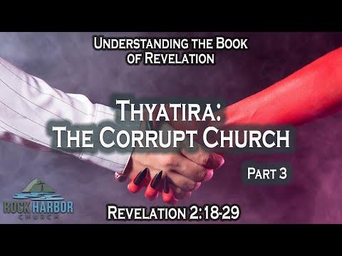 Thyatira:  The Corrupt Church  [Revelation 2:18-29] Part 3  Session #16