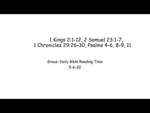 5-6-22 1 Kings 2:1-12, 2 Samuel 23:1-7, 1 Chronicles 29:26-30, Psalms 4-6, 8-9, 11