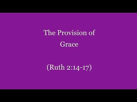 The Provision of Grace (Ruth 2:14-17) ~ Richard L Rice, Sellwood Community Church