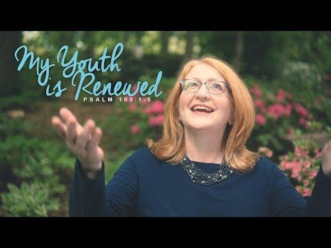 Psalm 103:1-5  - My Youth is Renewed | Kathy Weeks