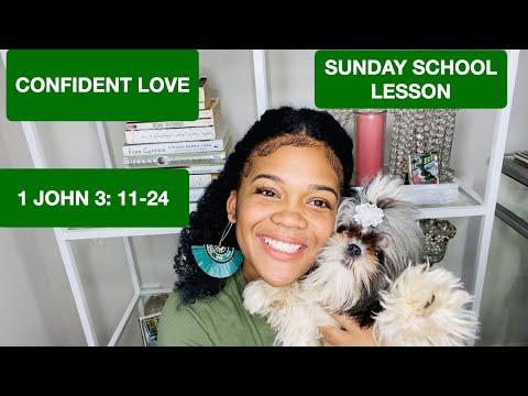 SUNDAY SCHOOL LESSON: CONFIDENT LOVE -1 JOHN 3: 11-24- NOVEMBER  15, 2020